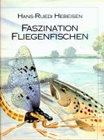 Faszination Fliegenfischen